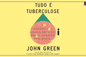 Tudo é Tuberculose | Intrínseca lança novo livro de John Green