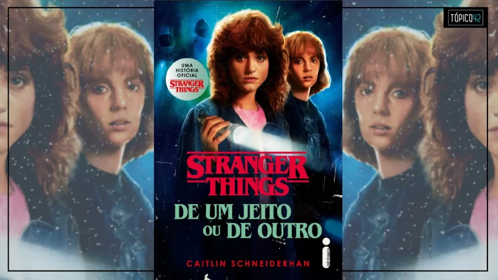 Stranger Things: De um jeito ou de outro | Saiba mais sobre lançamento da Intrínseca