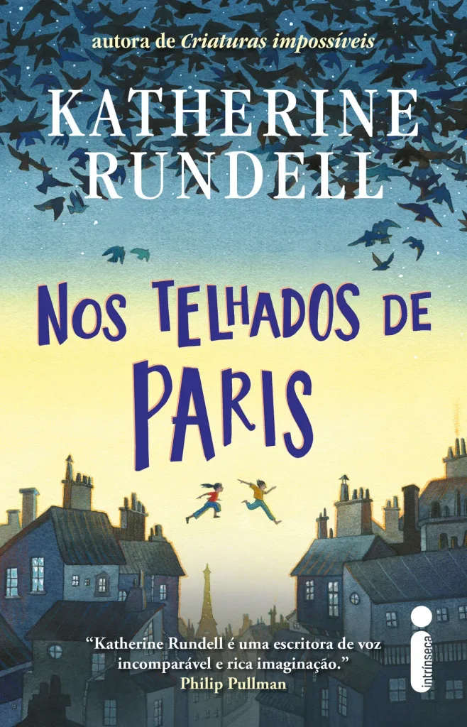 Arte promocional do livro Nos Telhados de Paris, de Katherine Rundell, publicada pela Intrínseca.